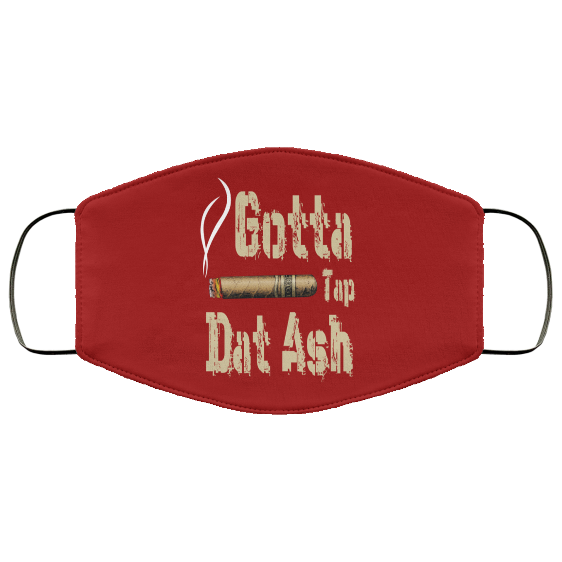 Gotta Tap Dat Ash Cigar Face Mask