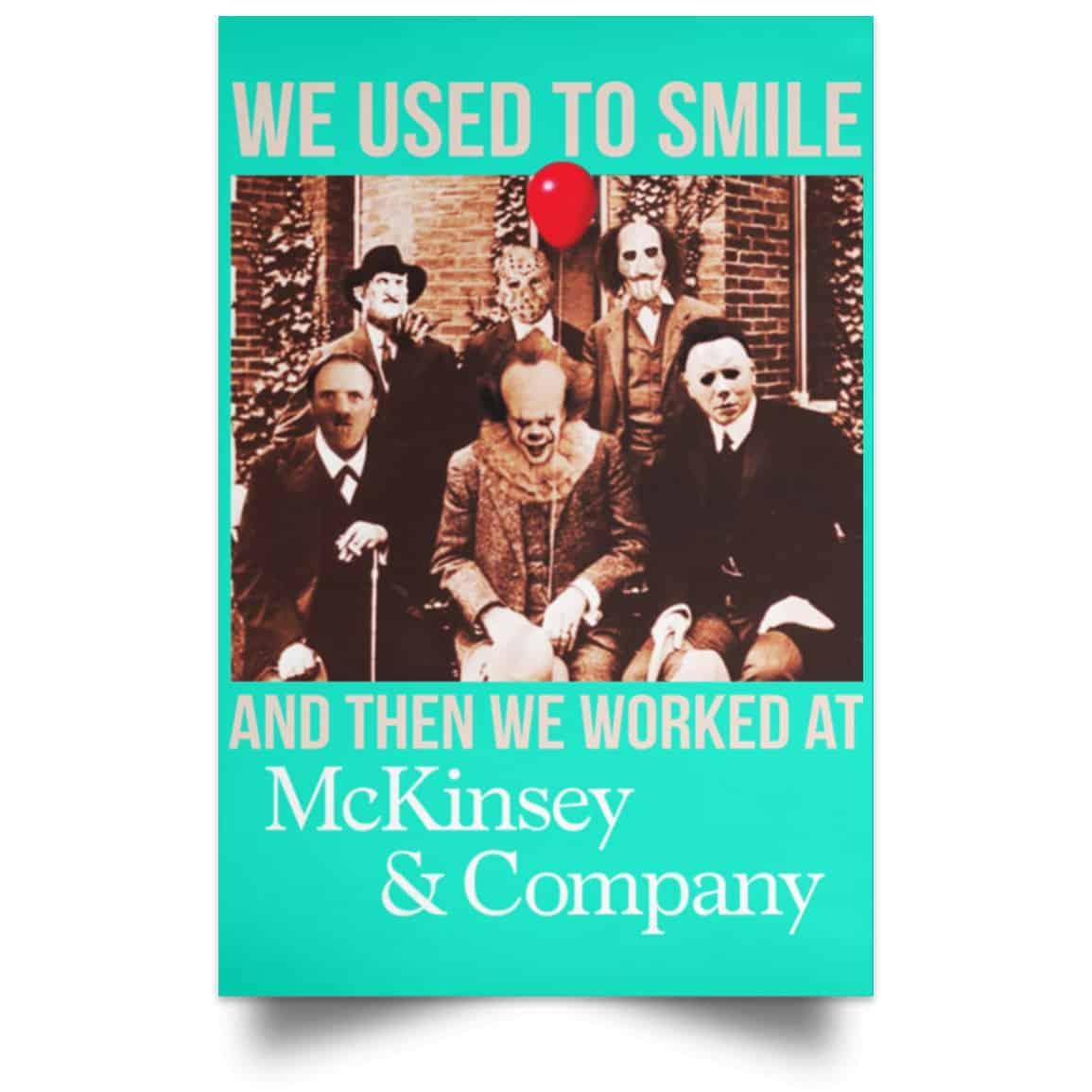 We Used To Smile And Then We Worked At McKinsey & Company Poster
