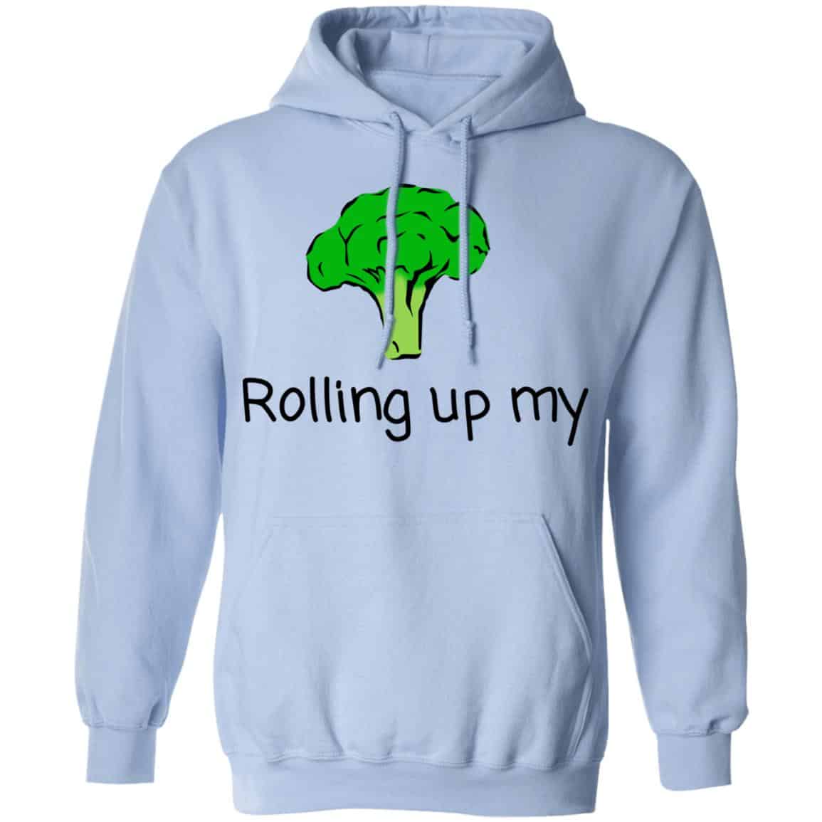 Rolling Up My Broccoli Shirt, Hoodie, Tank