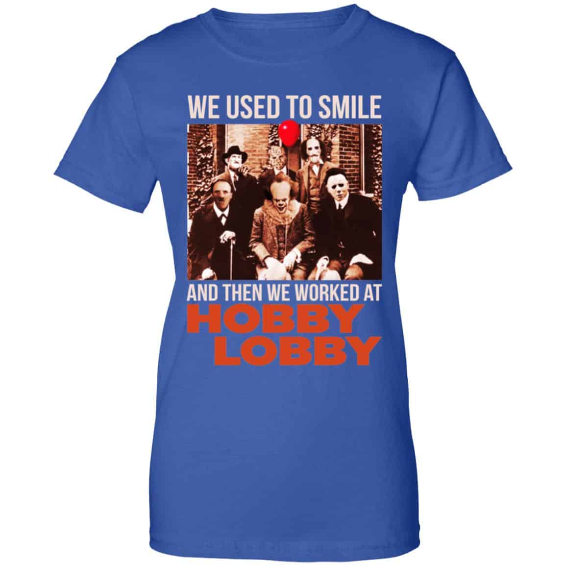 We Used To Smile And Then We Worked At Hobby Lobby Shirt, Hoodie, Tank