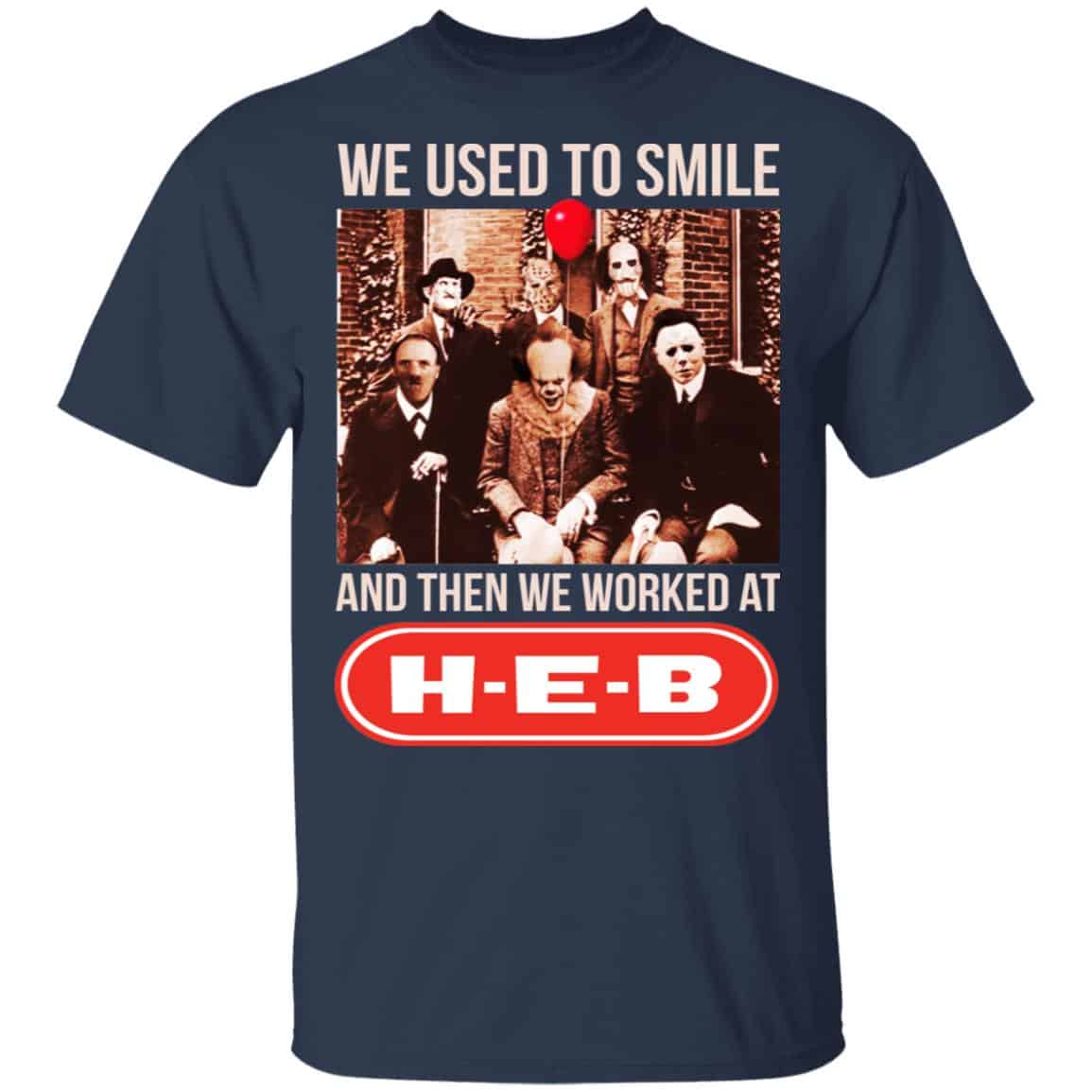 We Used To Smile And Then We Worked At H-E-B Shirt, Hoodie, Tank