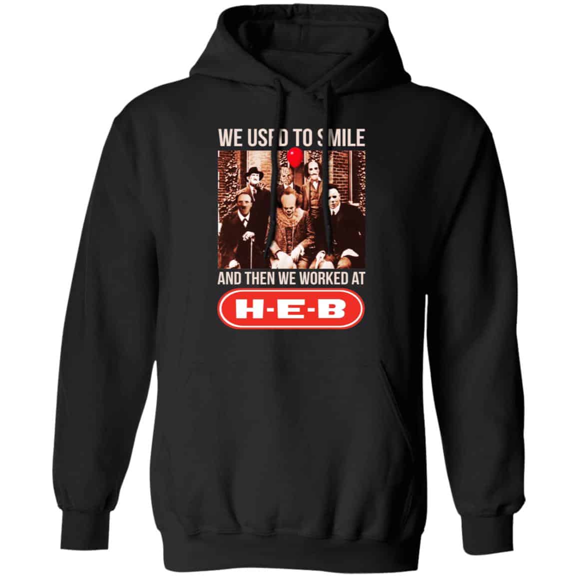 We Used To Smile And Then We Worked At H-E-B Shirt, Hoodie, Tank