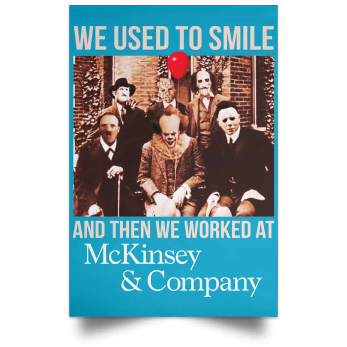 We Used To Smile And Then We Worked At McKinsey & Company Poster