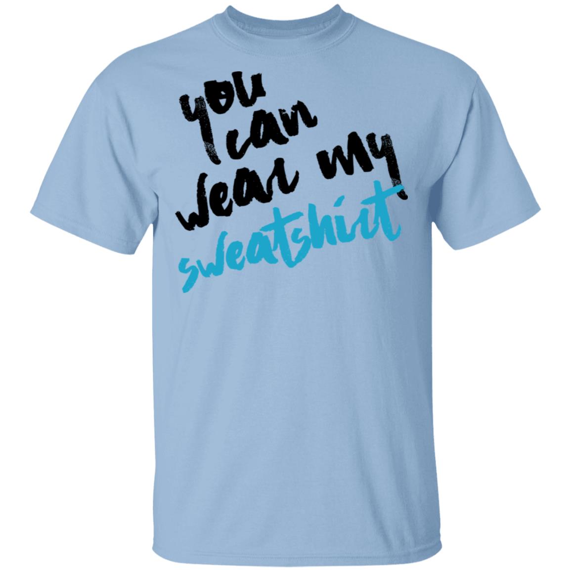 You Can Wear Sweatshirt Shirt, Hoodie, Tank