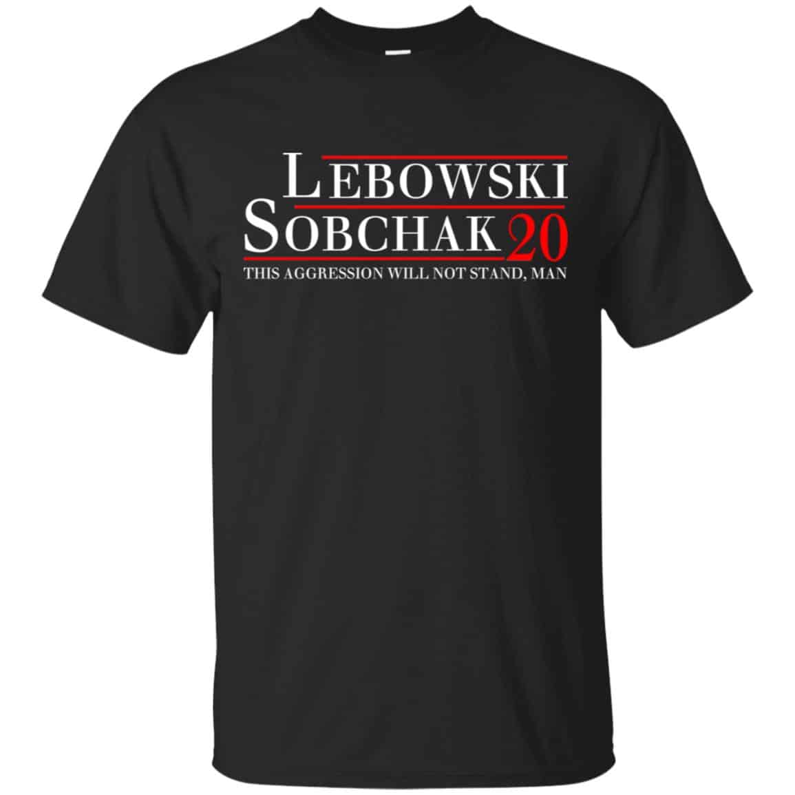 Lebowski Sobchak 2020 This Aggression Will Not Stand. Man T-Shirts, Hoodie, Tank