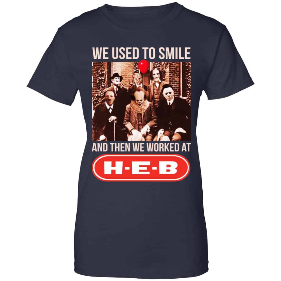 We Used To Smile And Then We Worked At H-E-B Shirt, Hoodie, Tank