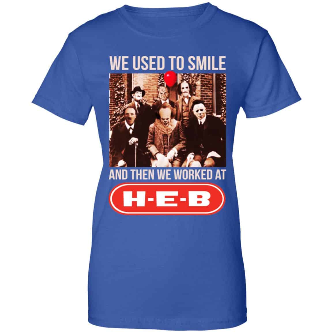 We Used To Smile And Then We Worked At H-E-B Shirt, Hoodie, Tank