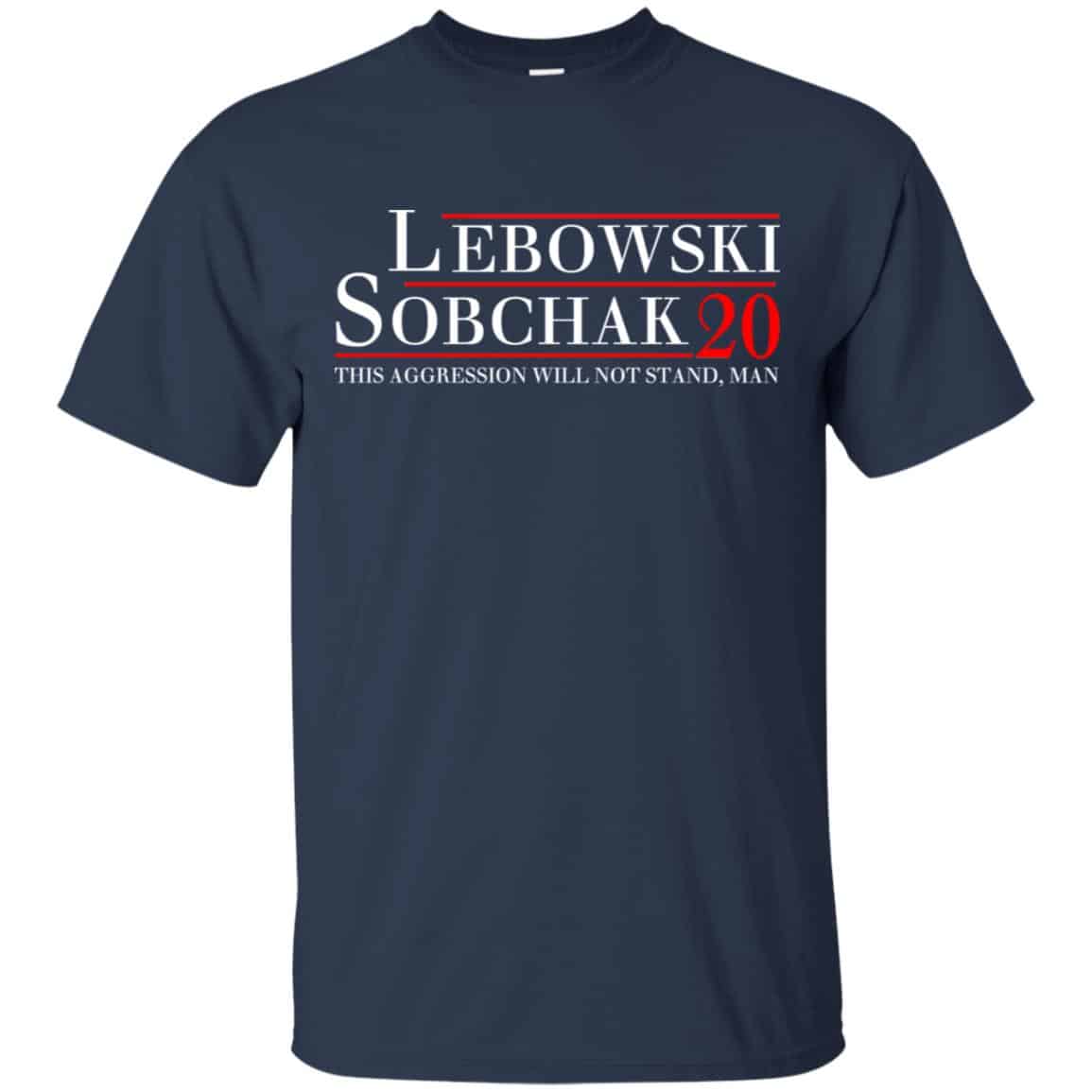 Lebowski Sobchak 2020 This Aggression Will Not Stand. Man T-Shirts, Hoodie, Tank