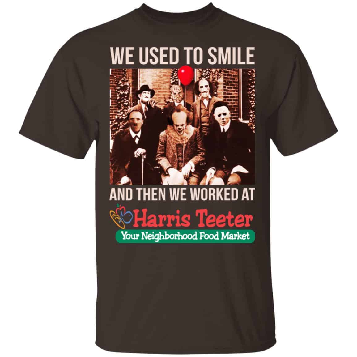 We Used To Smile And Then We Worked At Harris Teeter Shirt, Hoodie, Tank