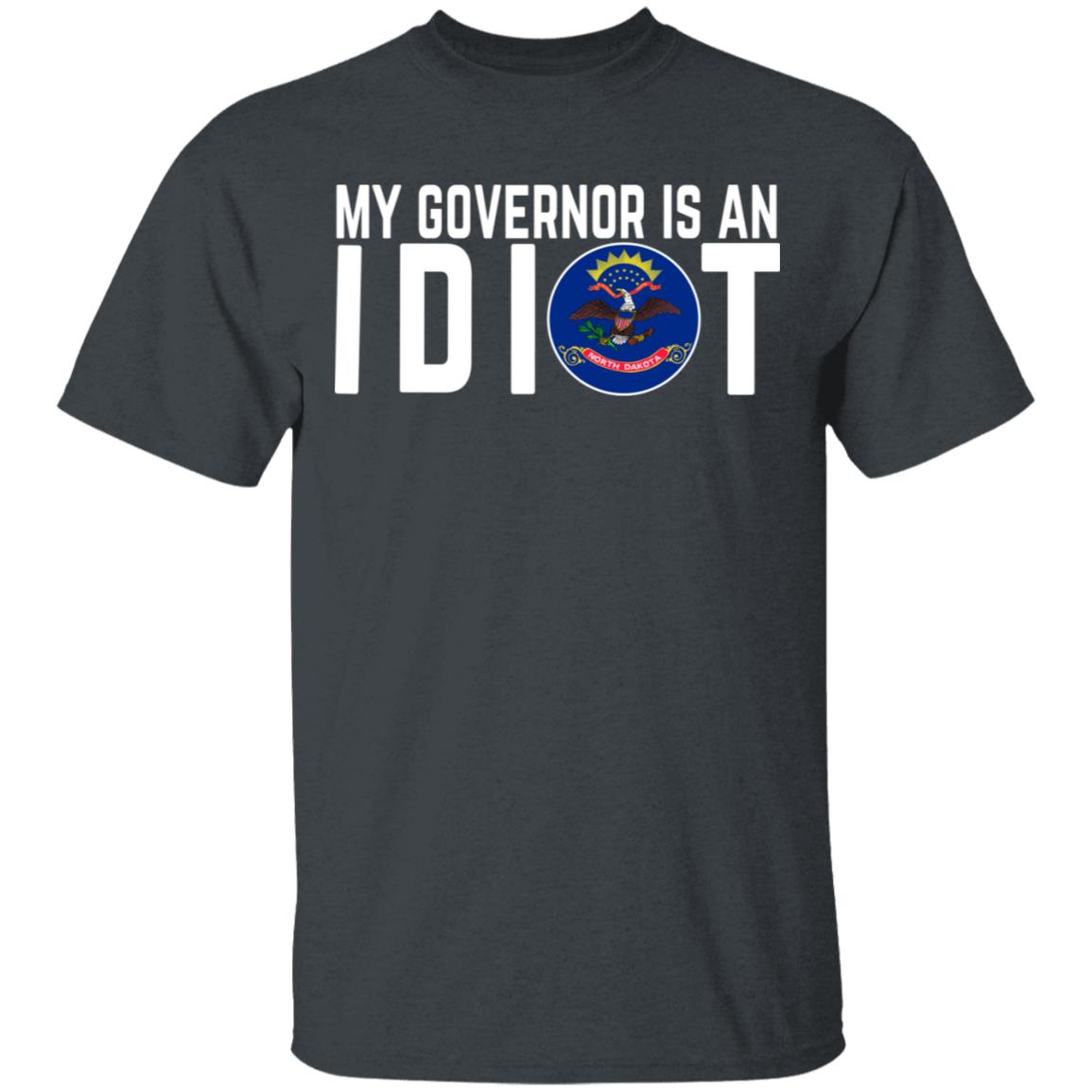 My Governor Is An Idiot North Dakota Shirt, Hoodie, Tank