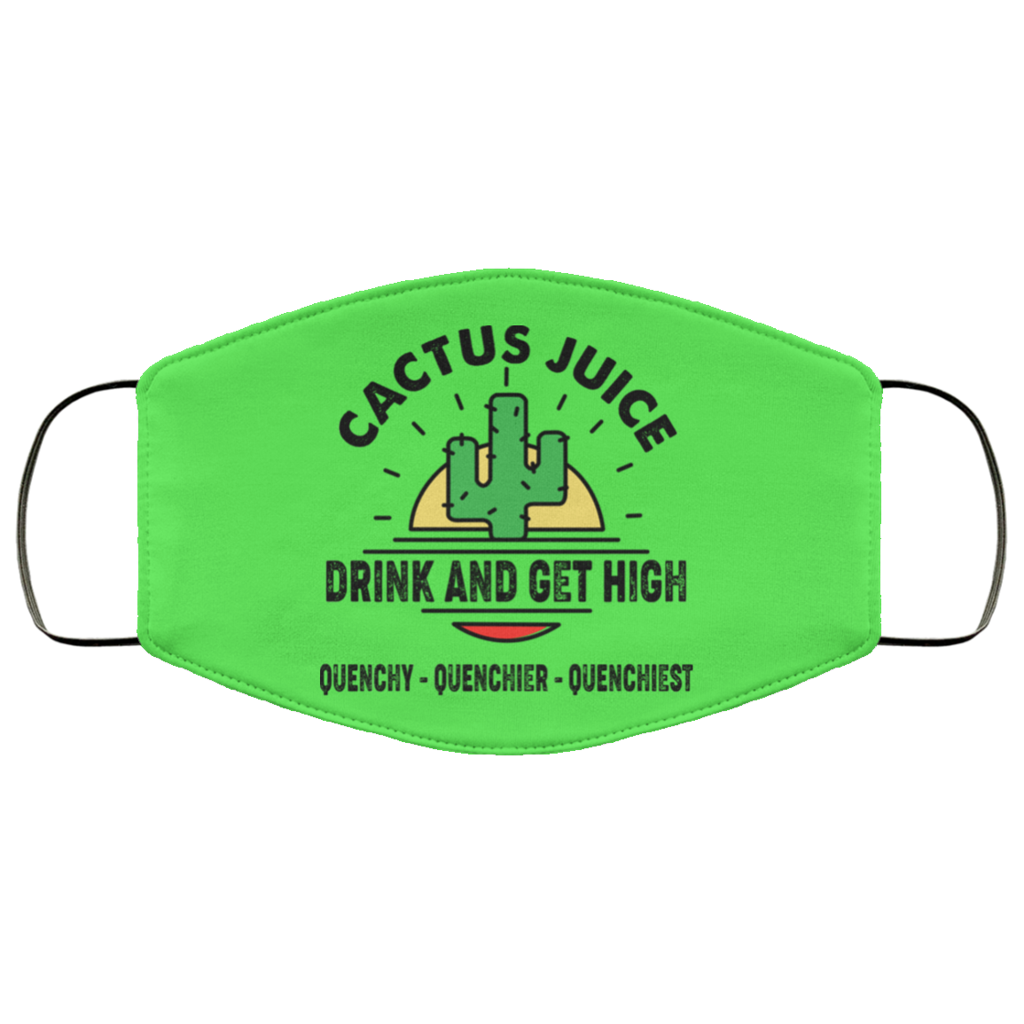 Cactus Juice Drink And Get High Quenchy Quenchier Quenchiest Face Mask