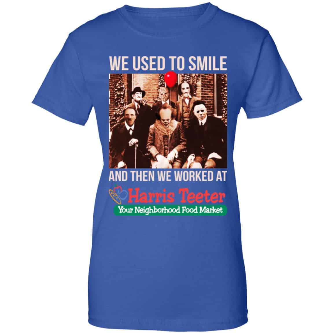 We Used To Smile And Then We Worked At Harris Teeter Shirt, Hoodie, Tank