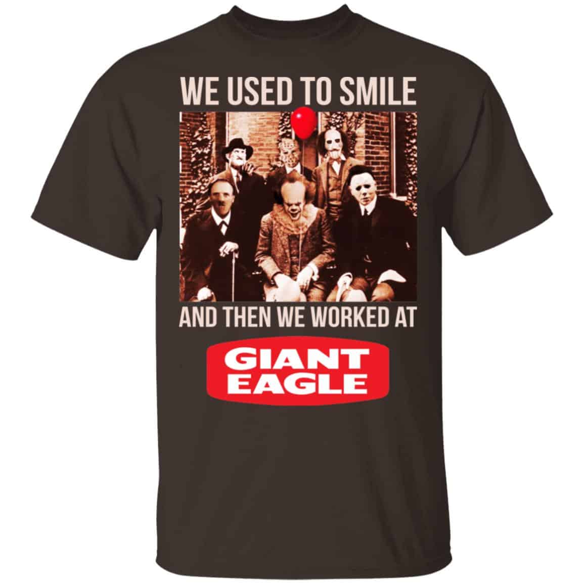 We Used To Smile And Then We Worked At Giant Eagle Shirt, Hoodie, Tank