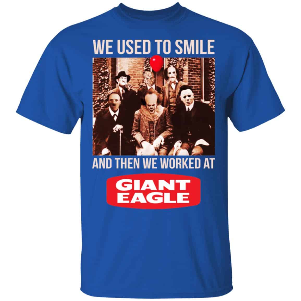 We Used To Smile And Then We Worked At Giant Eagle Shirt, Hoodie, Tank