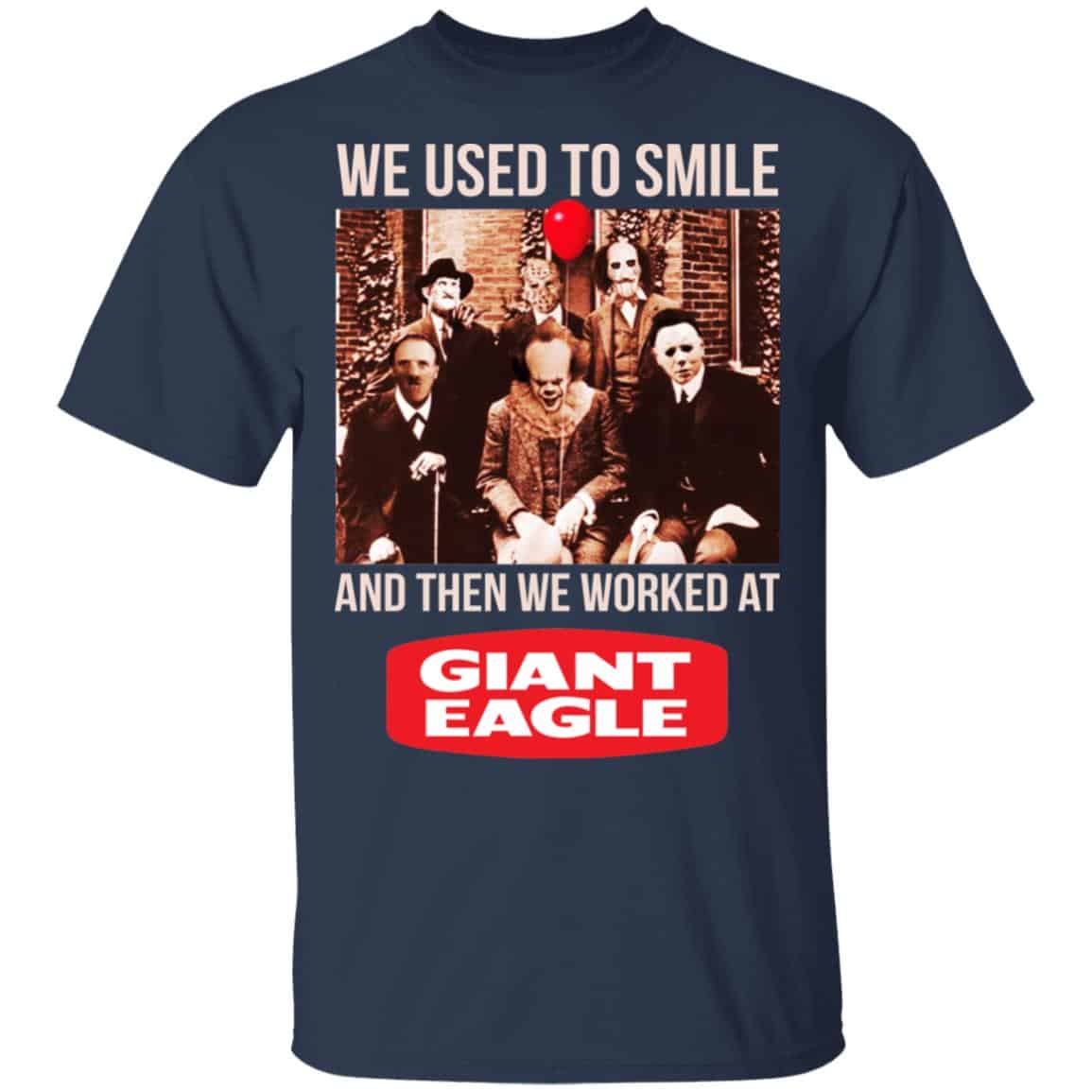 We Used To Smile And Then We Worked At Giant Eagle Shirt, Hoodie, Tank