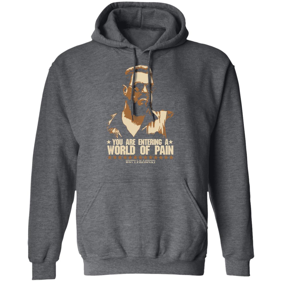 The Big Lebowski You Are Entering A World Of Pain Shirt, Hoodie, Tank