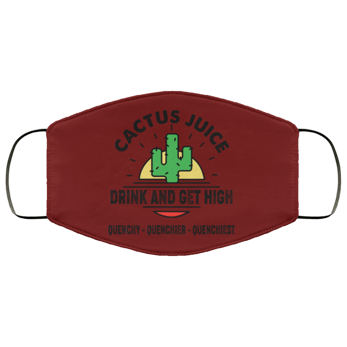 Cactus Juice Drink And Get High Quenchy Quenchier Quenchiest Face Mask