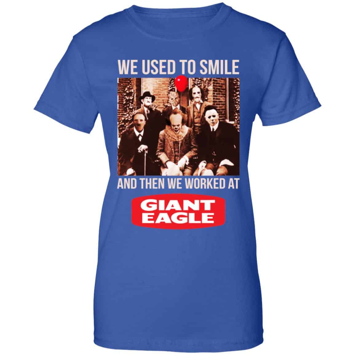 We Used To Smile And Then We Worked At Giant Eagle Shirt, Hoodie, Tank