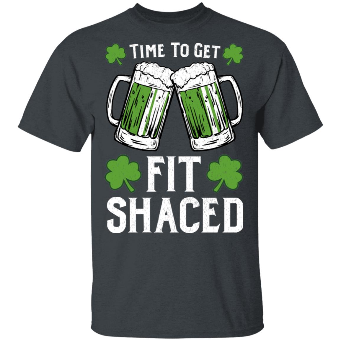 Time To Get Fit Shaced St Patrick’s Day Shirt, Hoodie, Tank