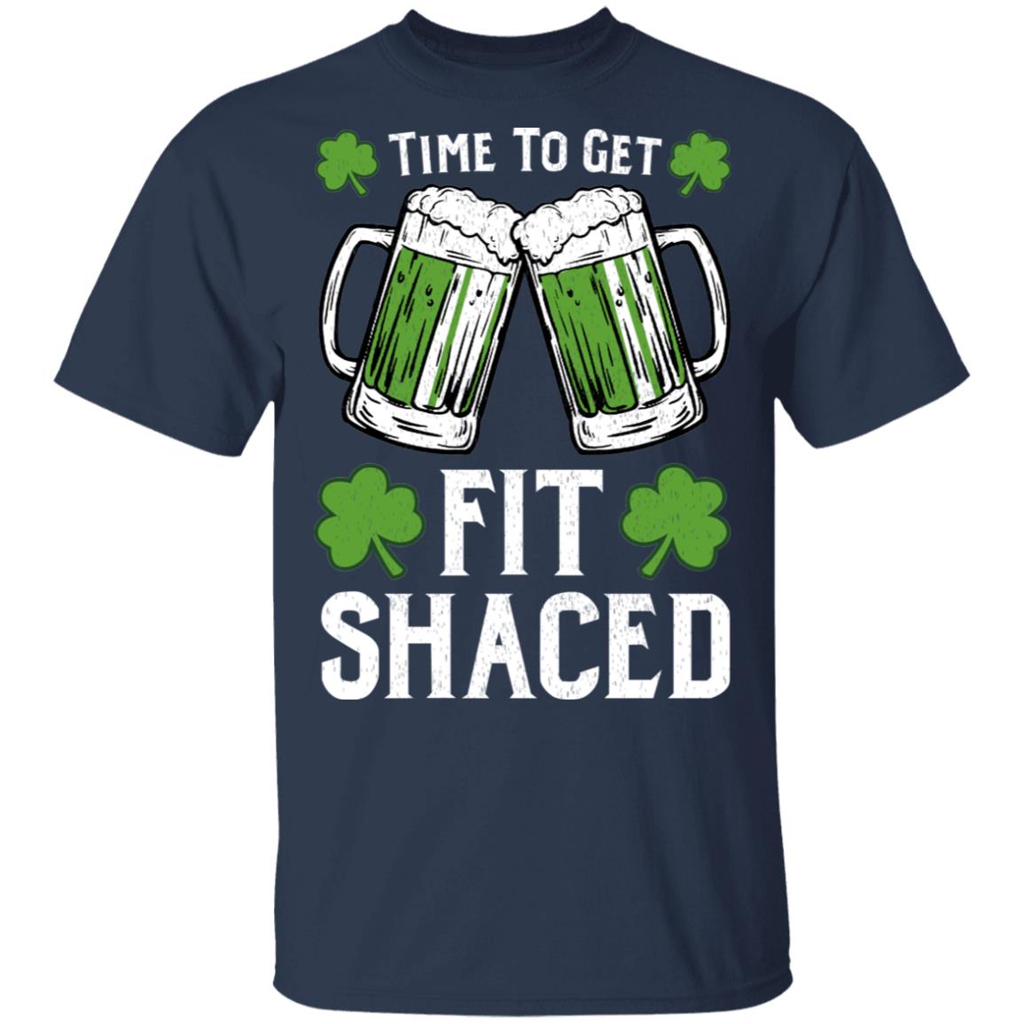 Time To Get Fit Shaced St Patrick’s Day Shirt, Hoodie, Tank