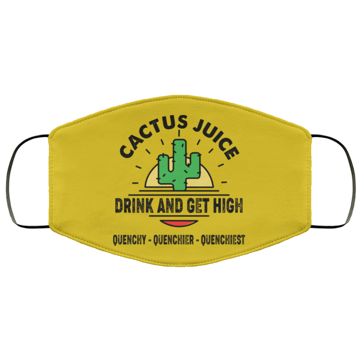 Cactus Juice Drink And Get High Quenchy Quenchier Quenchiest Face Mask