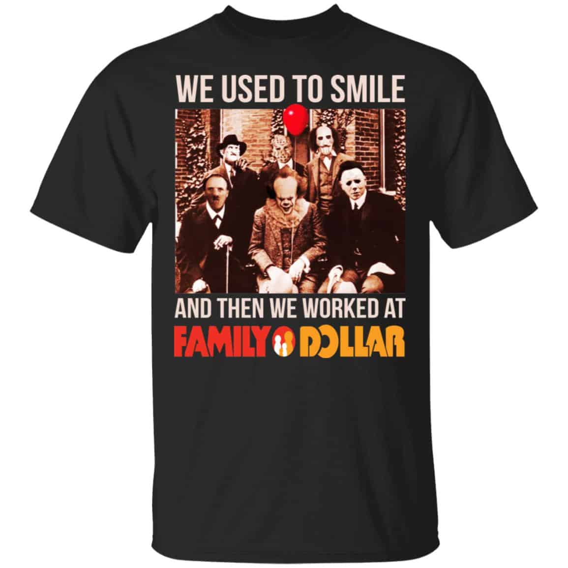 We Used To Smile And Then We Worked At Family Dollar Shirt, Hoodie, Tank