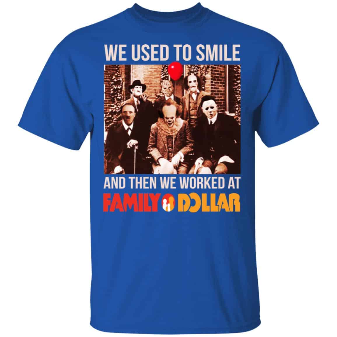 We Used To Smile And Then We Worked At Family Dollar Shirt, Hoodie, Tank