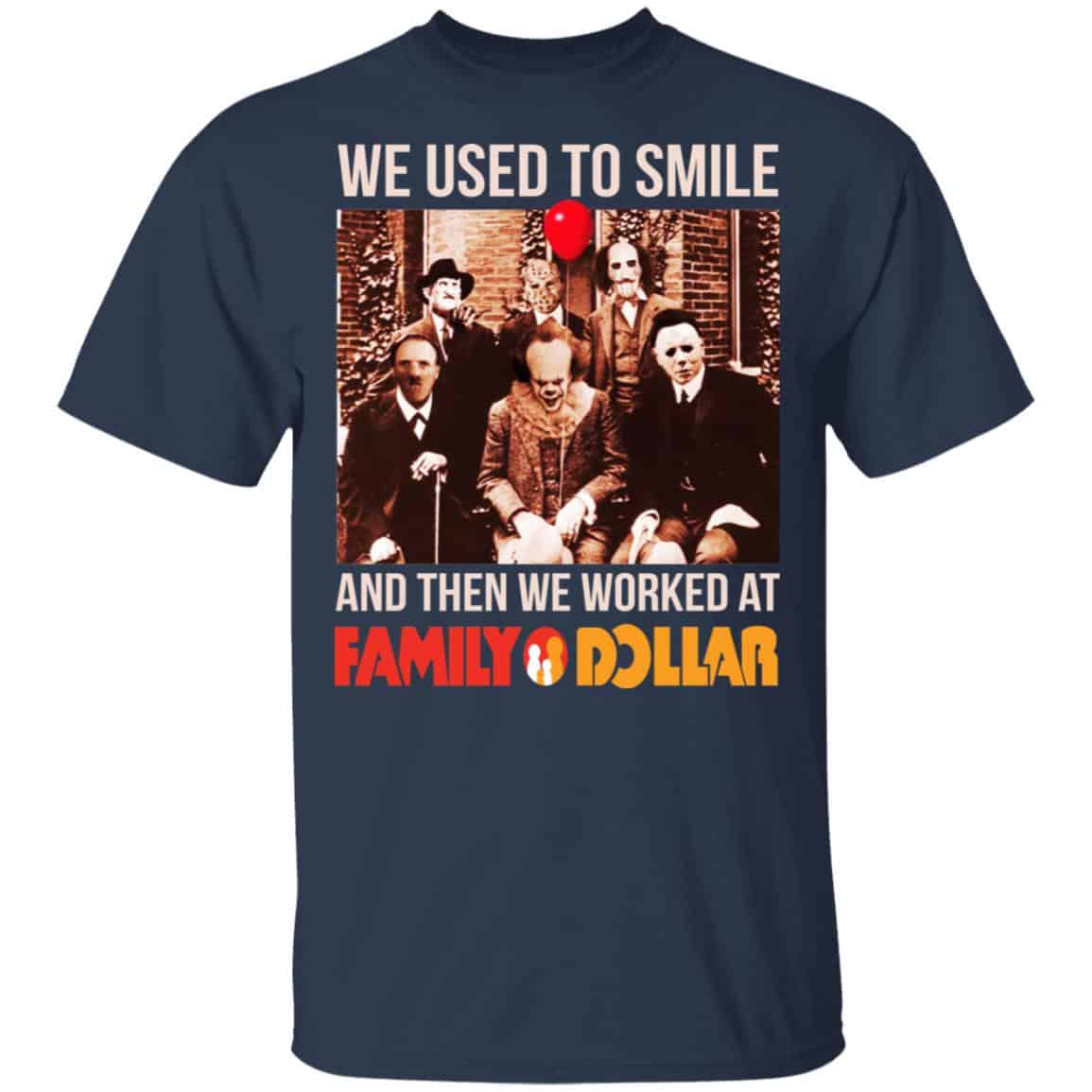 We Used To Smile And Then We Worked At Family Dollar Shirt, Hoodie, Tank