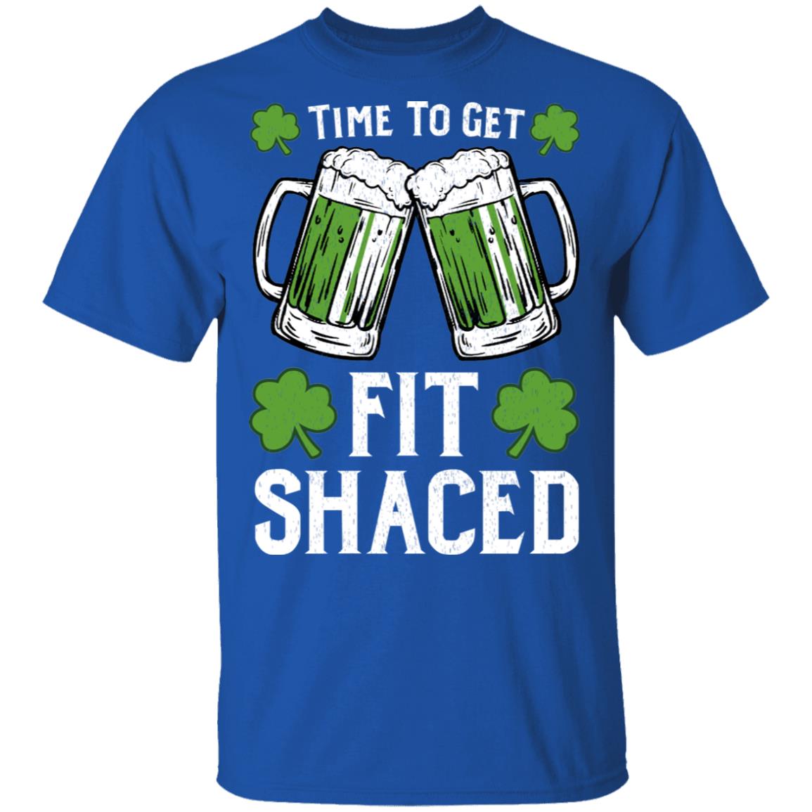 Time To Get Fit Shaced St Patrick’s Day Shirt, Hoodie, Tank