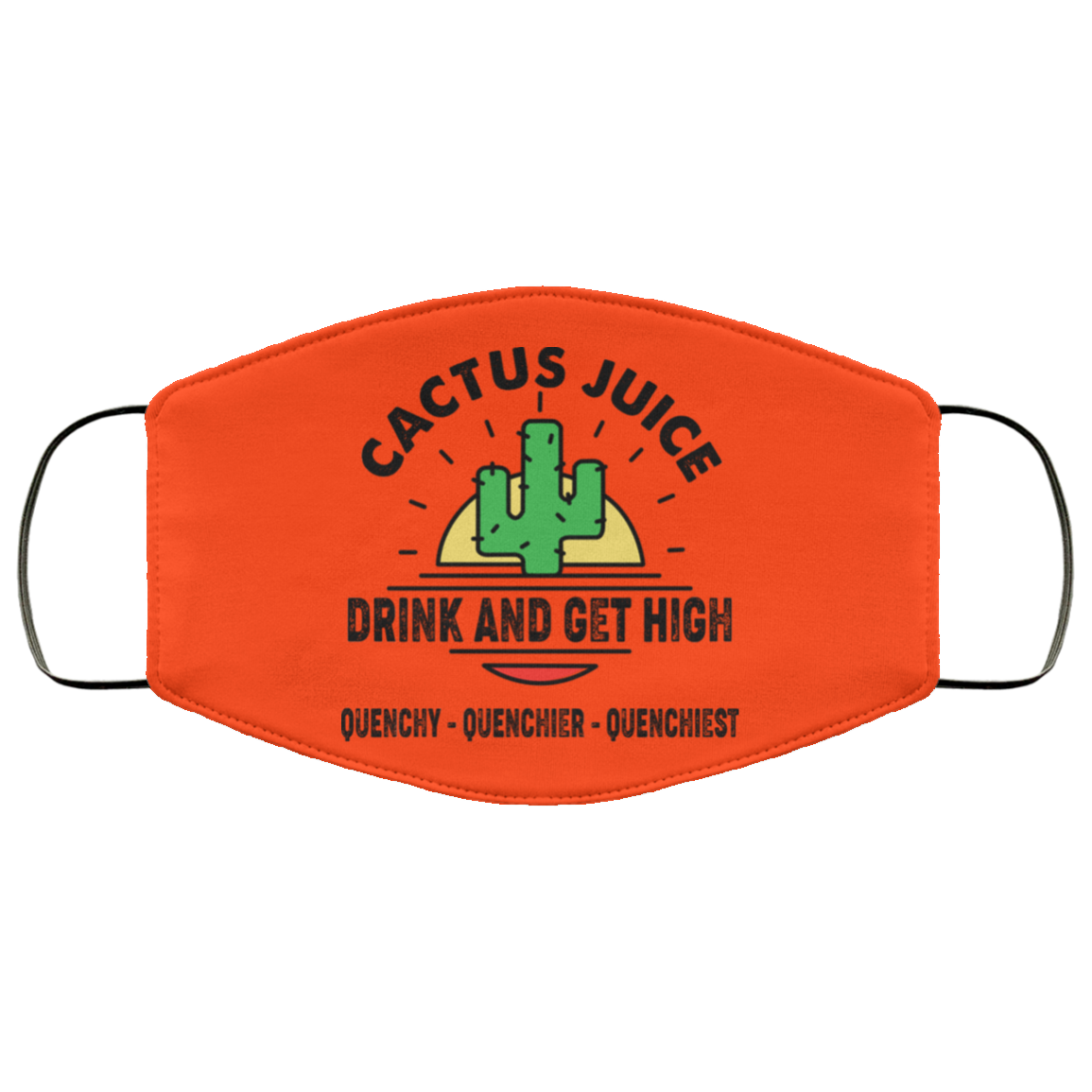 Cactus Juice Drink And Get High Quenchy Quenchier Quenchiest Face Mask