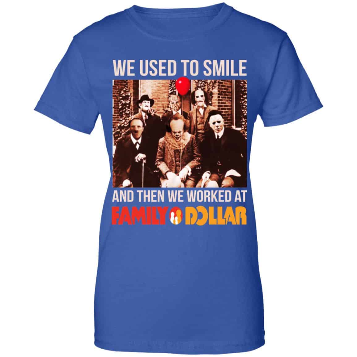 We Used To Smile And Then We Worked At Family Dollar Shirt, Hoodie, Tank