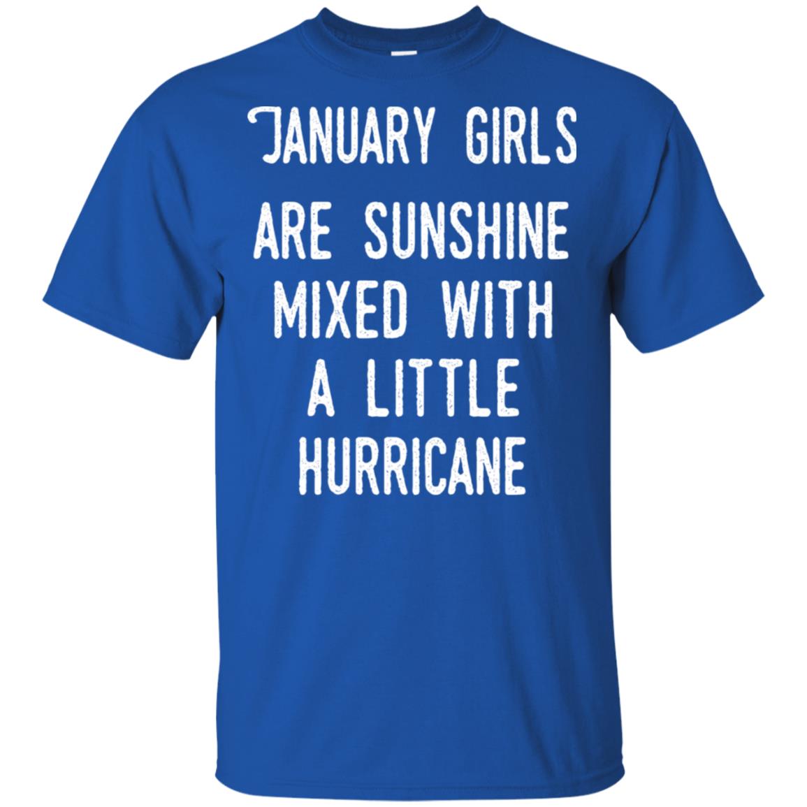 January Girls Are Sunshine Mixed With A Little Hurricane T-Shirts, Hoodie, Tank