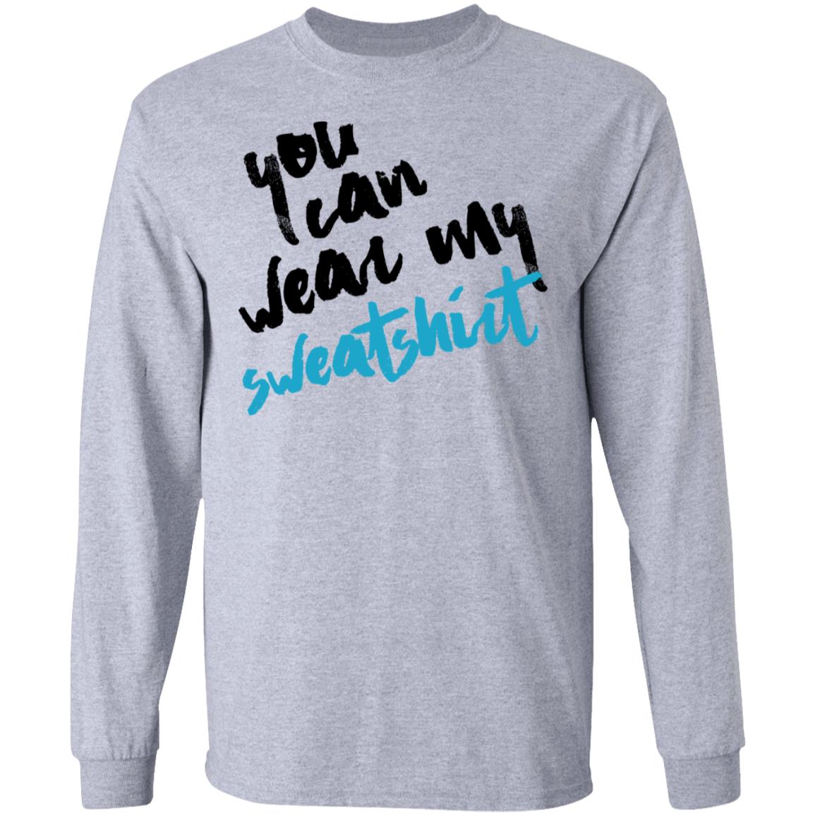 You Can Wear Sweatshirt Shirt, Hoodie, Tank