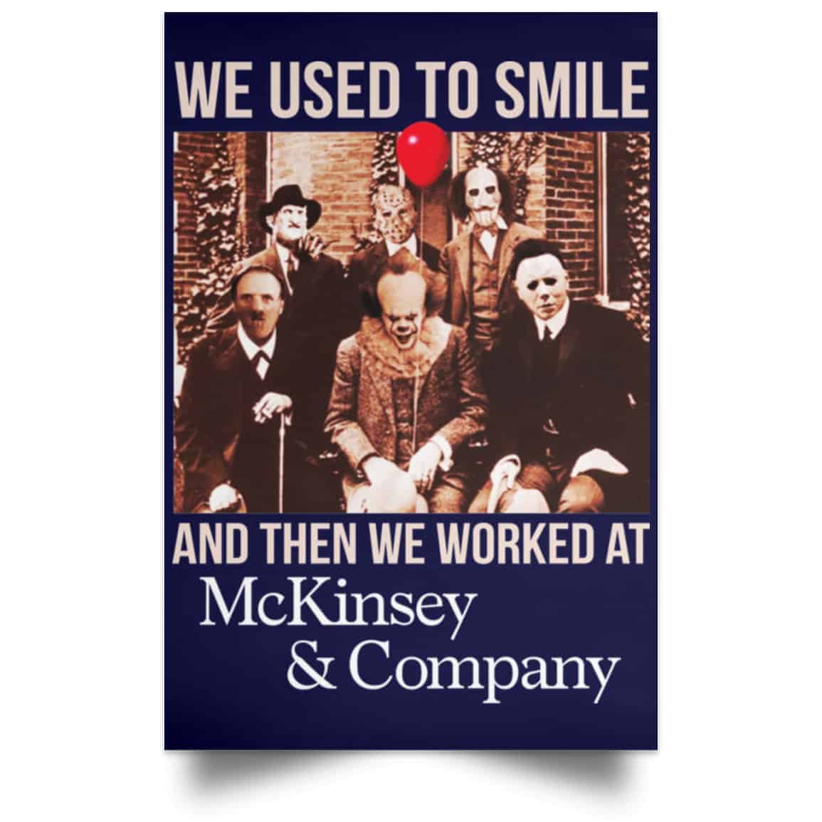 We Used To Smile And Then We Worked At McKinsey & Company Poster