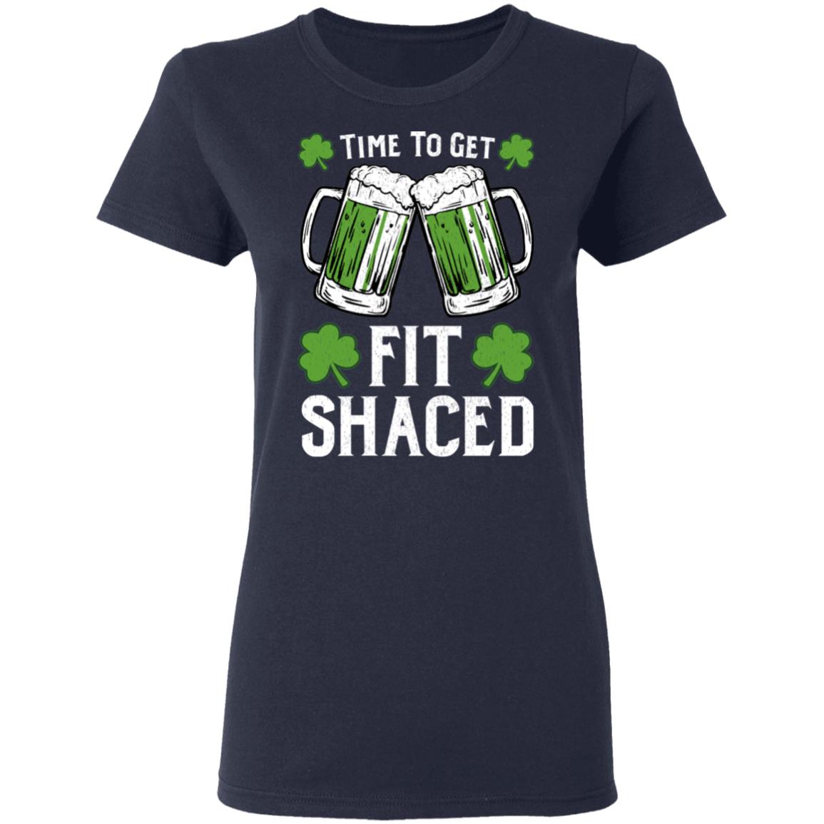 Time To Get Fit Shaced St Patrick’s Day Shirt, Hoodie, Tank