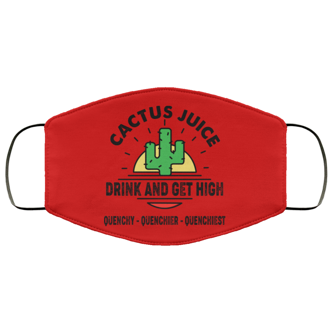 Cactus Juice Drink And Get High Quenchy Quenchier Quenchiest Face Mask