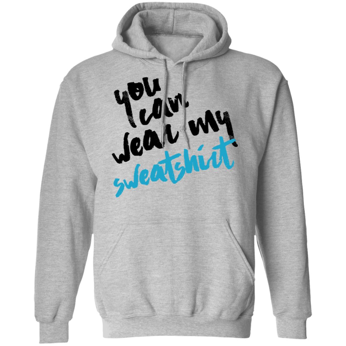 You Can Wear Sweatshirt Shirt, Hoodie, Tank