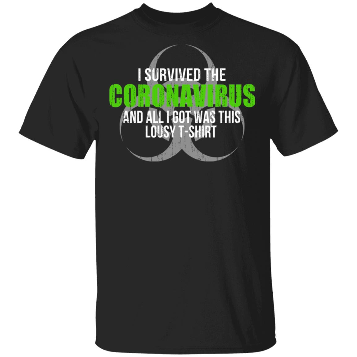 I Survived The Coronavirus And All I Got Was This Loust T-Shirt Humor Shirt, Hoodie, Tank