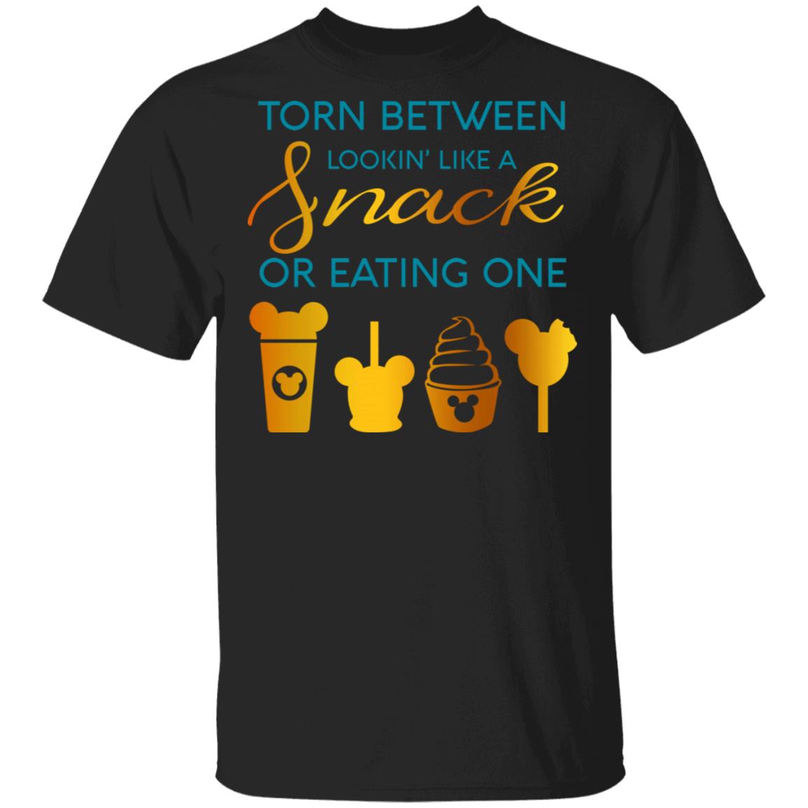 Torn Between Lookin’ Like A Snack Or Eating On Shirt, Hoodie, Tank