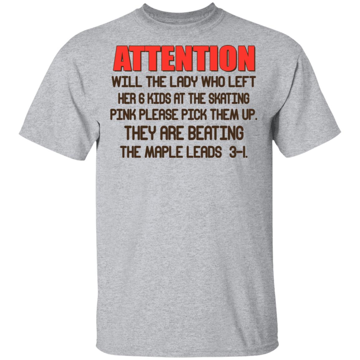 Attention Will The Lady Who Left Her 6 Kids At The Skating Shirt, Hoodie, Tank