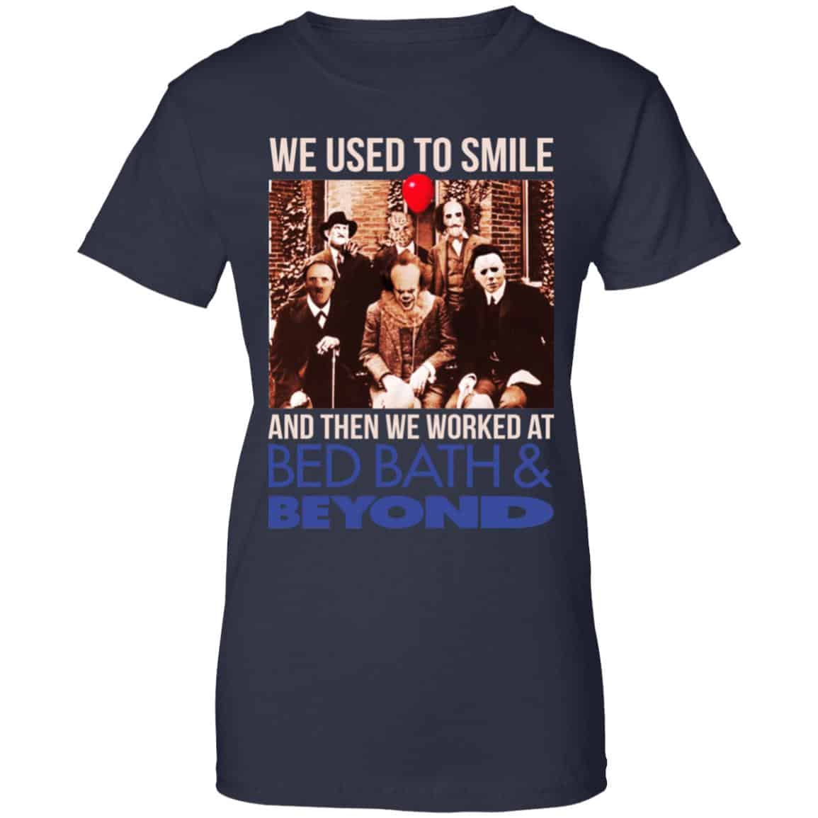 We Used To Smile And Then We Worked At Bed Bath & Beyond Shirt, Hoodie, Tank