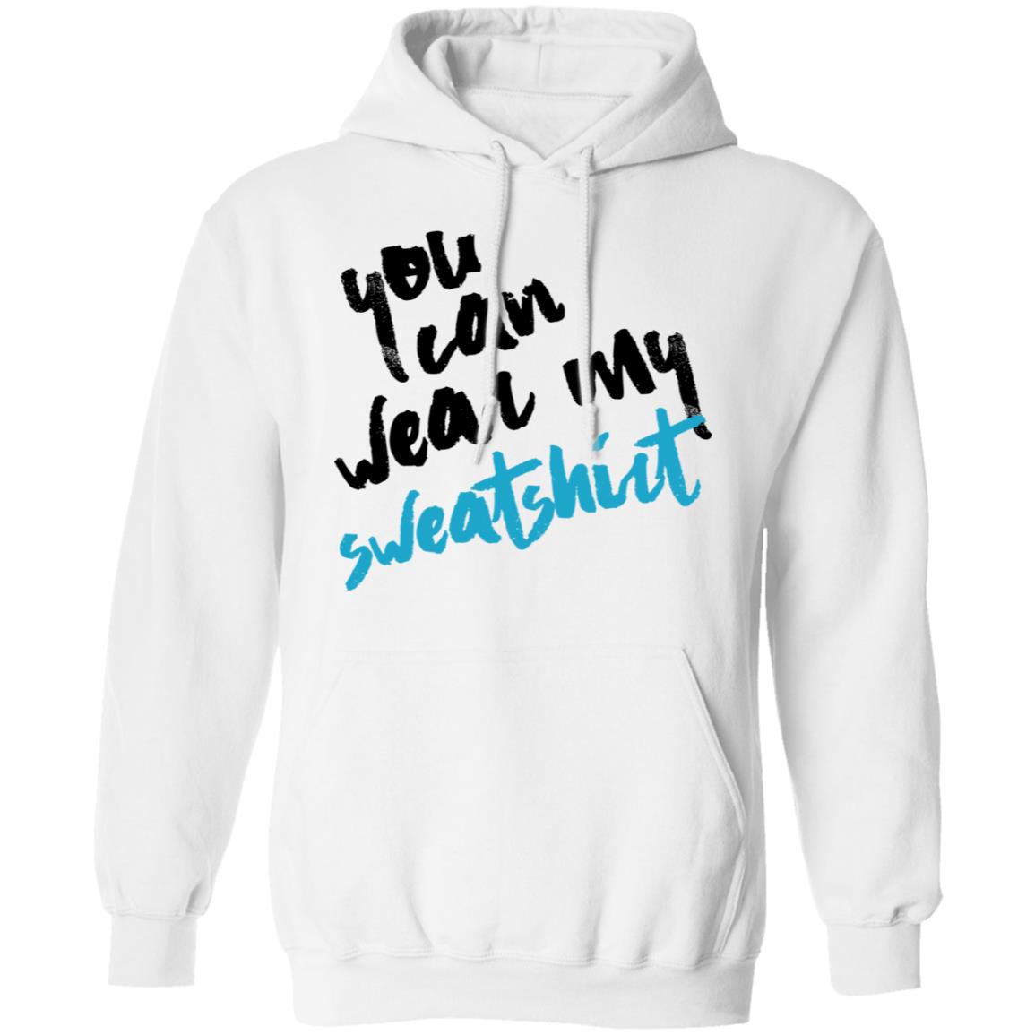 You Can Wear Sweatshirt Shirt, Hoodie, Tank