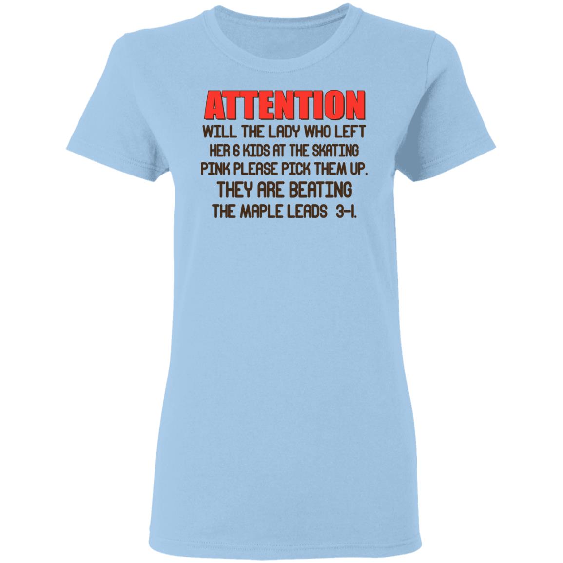 Attention Will The Lady Who Left Her 6 Kids At The Skating Shirt, Hoodie, Tank