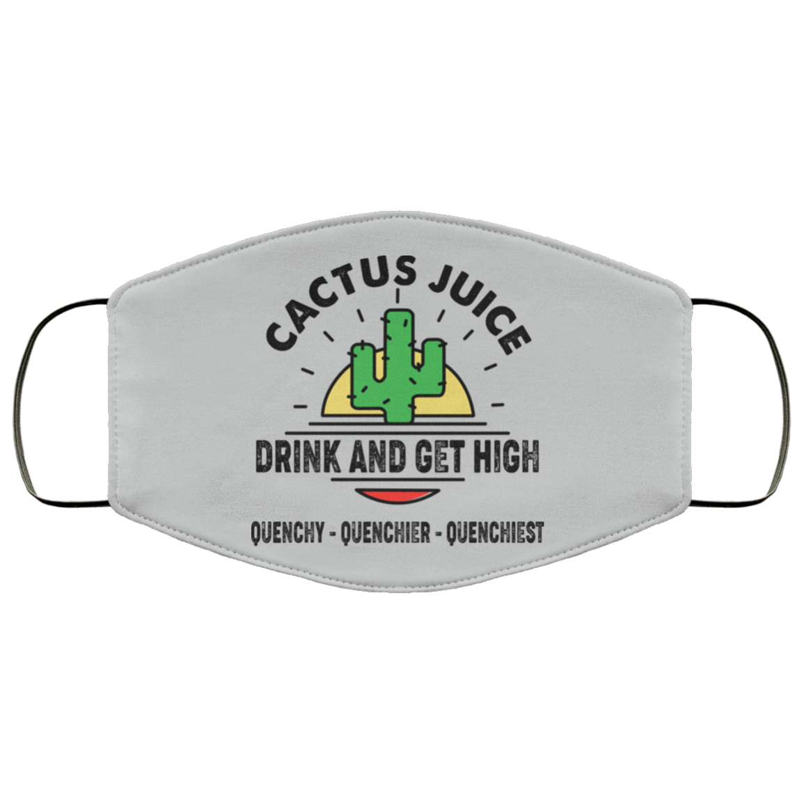 Cactus Juice Drink And Get High Quenchy Quenchier Quenchiest Face Mask