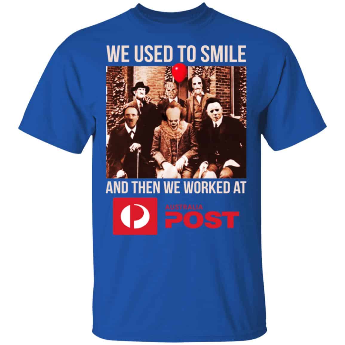 We Used To Smile And Then We Worked At Australia Post Shirt, Hoodie, Tank