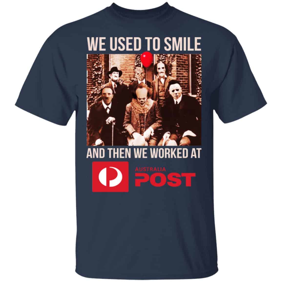 We Used To Smile And Then We Worked At Australia Post Shirt, Hoodie, Tank