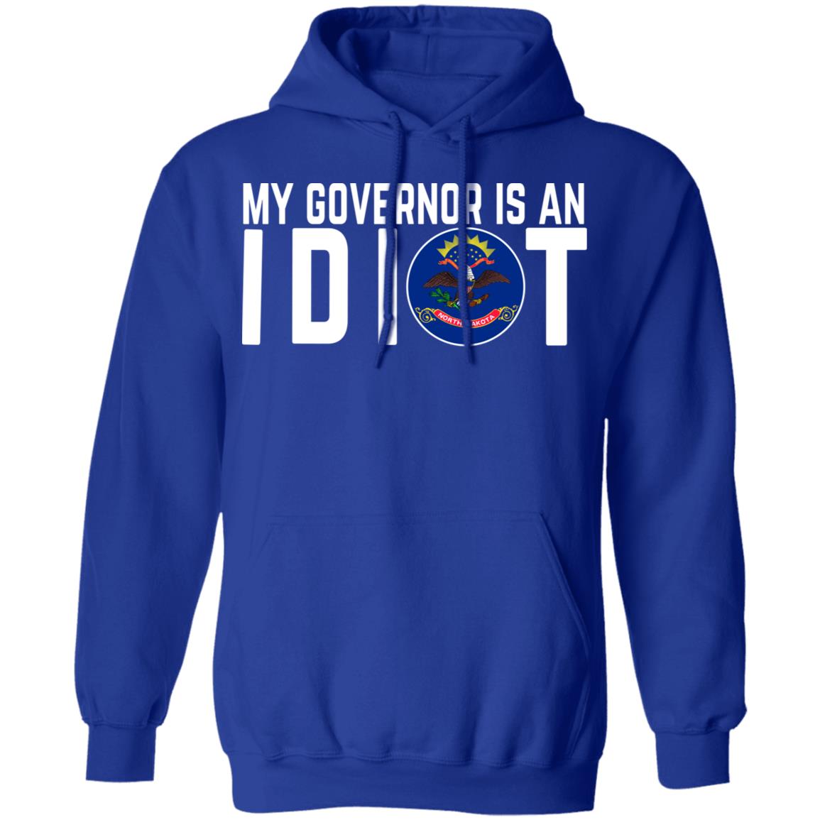 My Governor Is An Idiot North Dakota Shirt, Hoodie, Tank