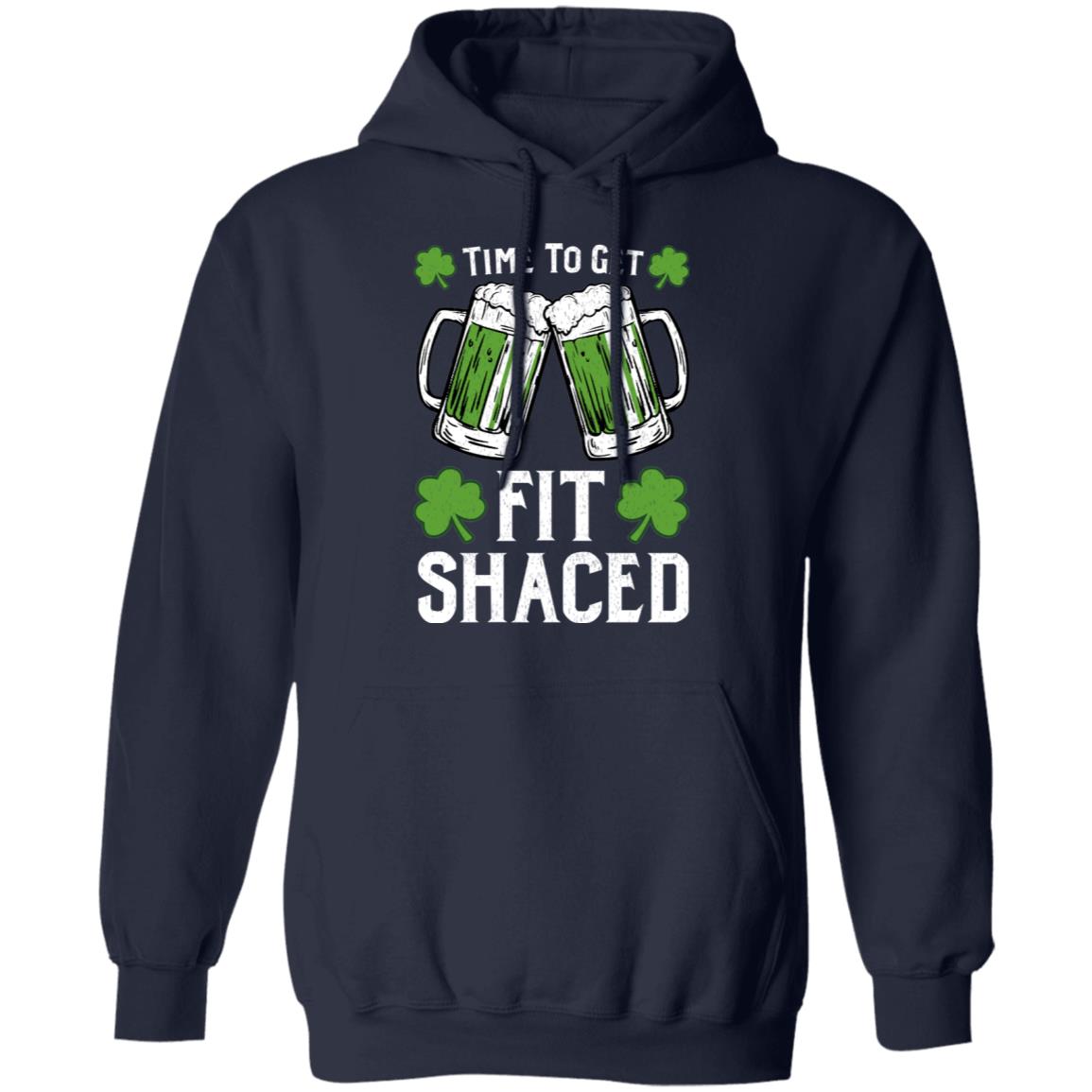 Time To Get Fit Shaced St Patrick’s Day Shirt, Hoodie, Tank