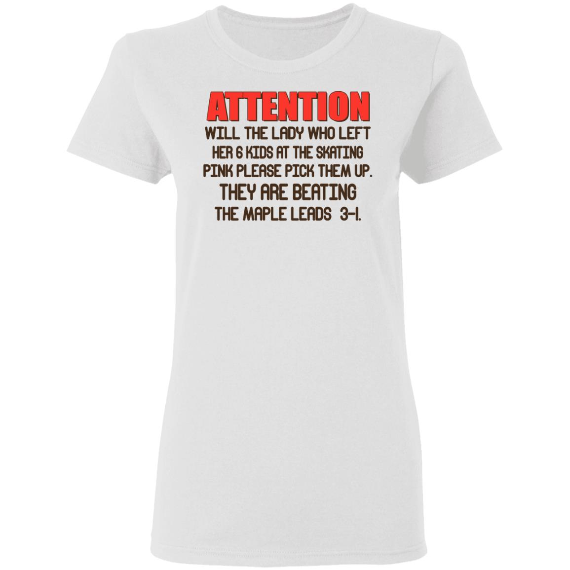 Attention Will The Lady Who Left Her 6 Kids At The Skating Shirt, Hoodie, Tank
