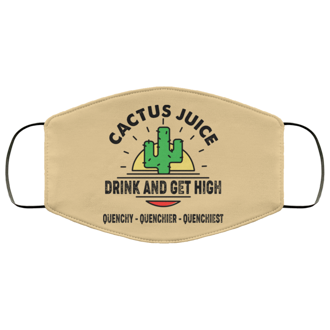 Cactus Juice Drink And Get High Quenchy Quenchier Quenchiest Face Mask